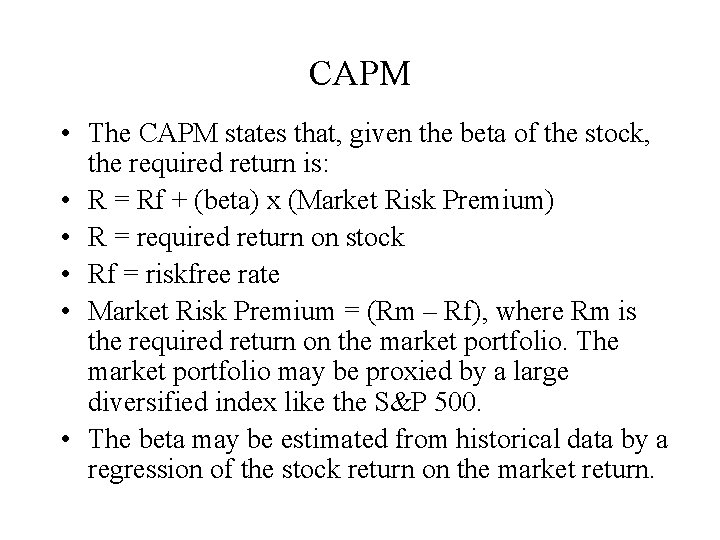 CAPM • The CAPM states that, given the beta of the stock, the required