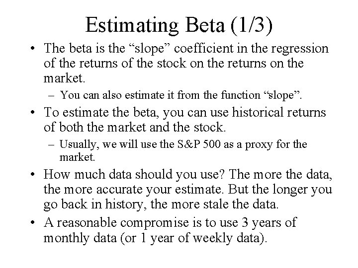 Estimating Beta (1/3) • The beta is the “slope” coefficient in the regression of