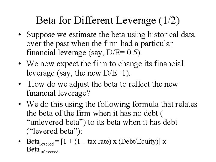 Beta for Different Leverage (1/2) • Suppose we estimate the beta using historical data Beta for Different Leverage (1/2) • Suppose we estimate the beta using historical data