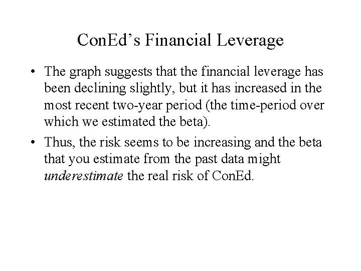 Con. Ed’s Financial Leverage • The graph suggests that the financial leverage has been Con. Ed’s Financial Leverage • The graph suggests that the financial leverage has been