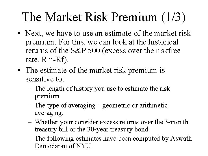 The Market Risk Premium (1/3) • Next, we have to use an estimate of The Market Risk Premium (1/3) • Next, we have to use an estimate of