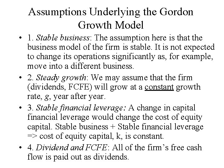 Assumptions Underlying the Gordon Growth Model • 1. Stable business: The assumption here is