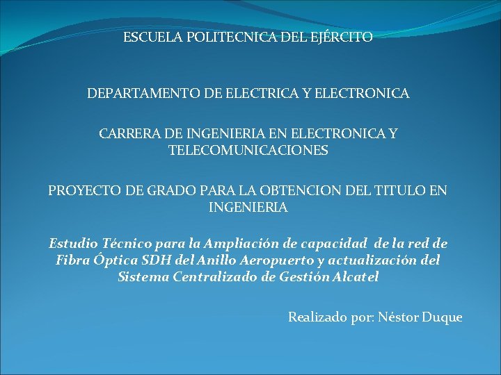 ESCUELA POLITECNICA DEL EJÉRCITO DEPARTAMENTO DE ELECTRICA Y ELECTRONICA CARRERA DE INGENIERIA EN ELECTRONICA