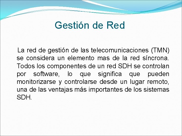 Gestión de Red La red de gestión de las telecomunicaciones (TMN) se considera un