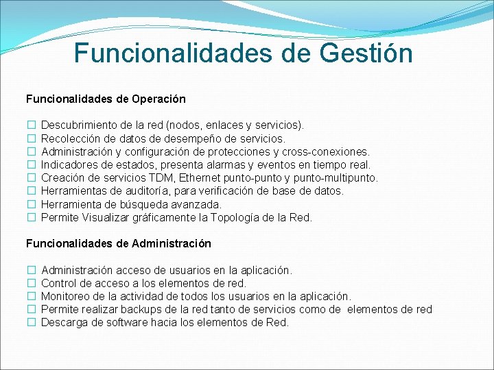 Funcionalidades de Gestión Funcionalidades de Operación � � � � Descubrimiento de la red