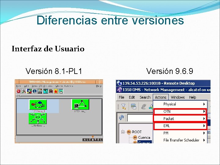 Diferencias entre versiones Interfaz de Usuario Versión 8. 1 -PL 1 Versión 9. 6.