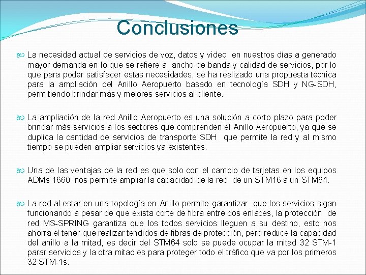Conclusiones La necesidad actual de servicios de voz, datos y video en nuestros días