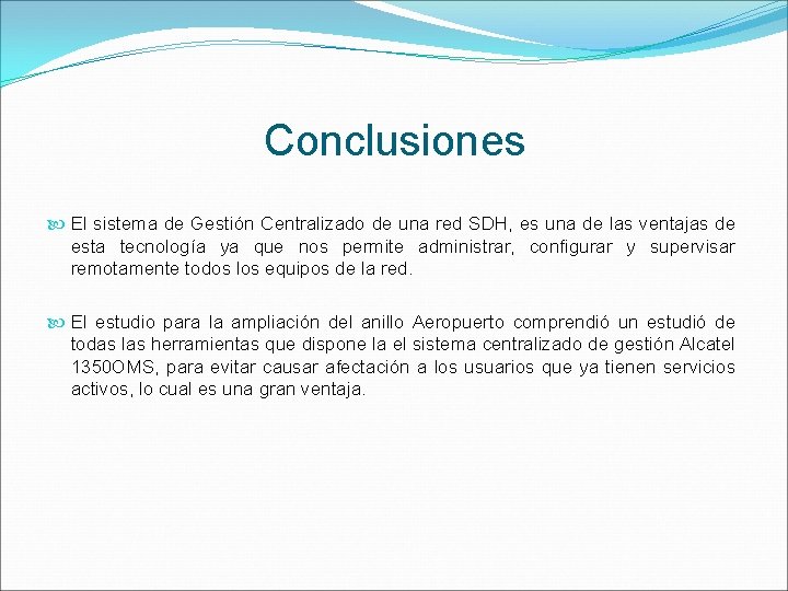 Conclusiones El sistema de Gestión Centralizado de una red SDH, es una de las