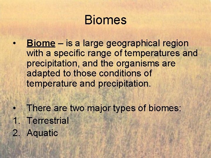 Biomes • Biome – is a large geographical region with a specific range of