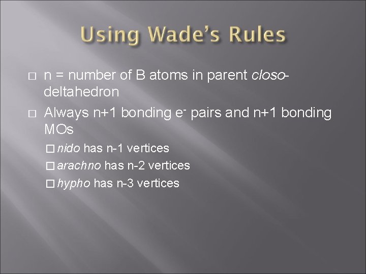 � � n = number of B atoms in parent closodeltahedron Always n+1 bonding