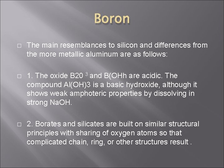 Boron � The main resemblances to silicon and differences from the more metallic aluminum