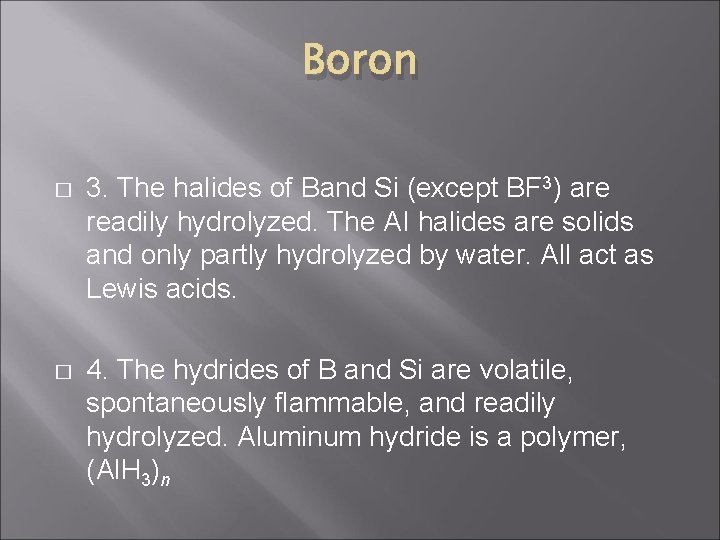 Boron � 3. The halides of Band Si (except BF 3) are readily hydrolyzed.