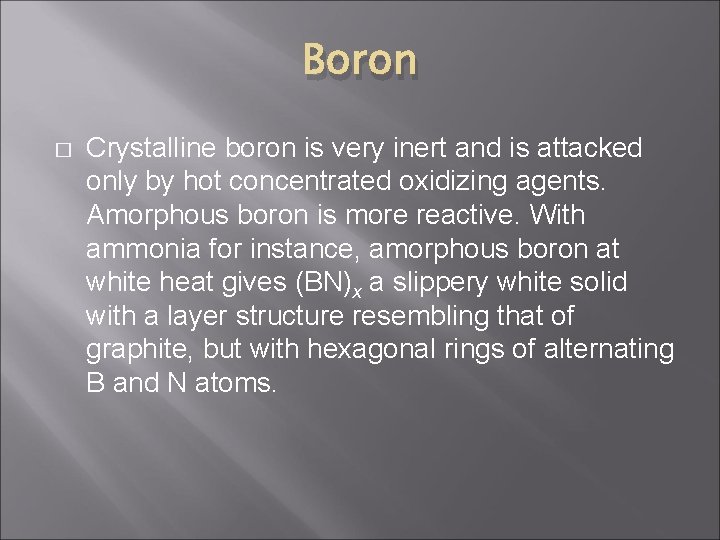 Boron � Crystalline boron is very inert and is attacked only by hot concentrated