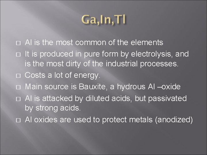 � � � Al is the most common of the elements It is produced