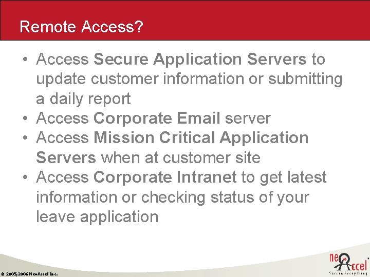 Remote Access? • Access Secure Application Servers to update customer information or submitting a Remote Access? • Access Secure Application Servers to update customer information or submitting a