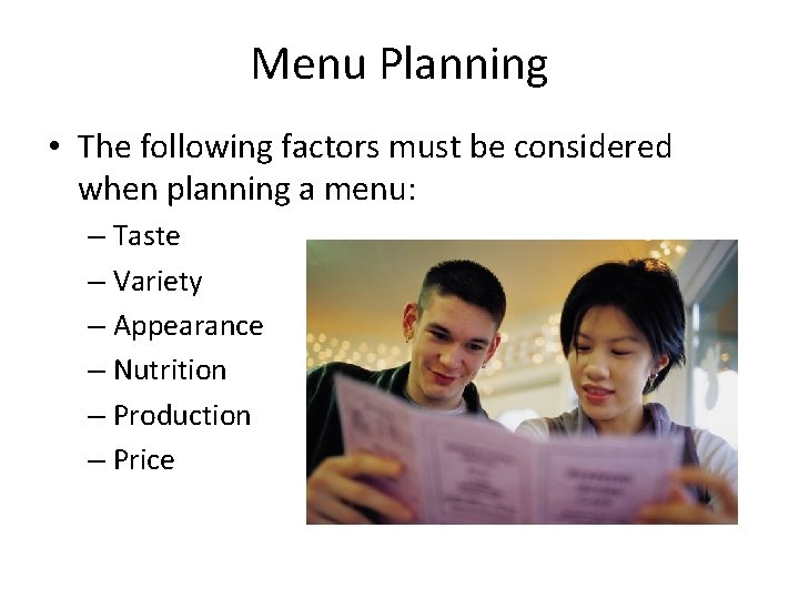 Menu Planning • The following factors must be considered when planning a menu: –