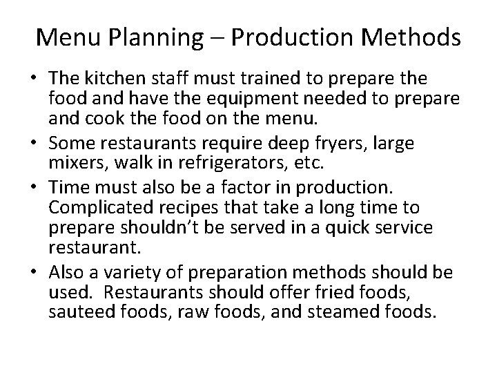 Menu Planning – Production Methods • The kitchen staff must trained to prepare the