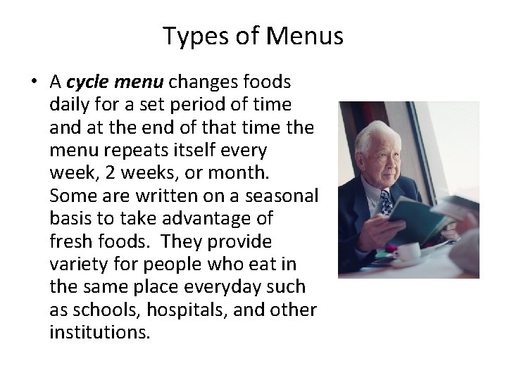Types of Menus • A cycle menu changes foods daily for a set period