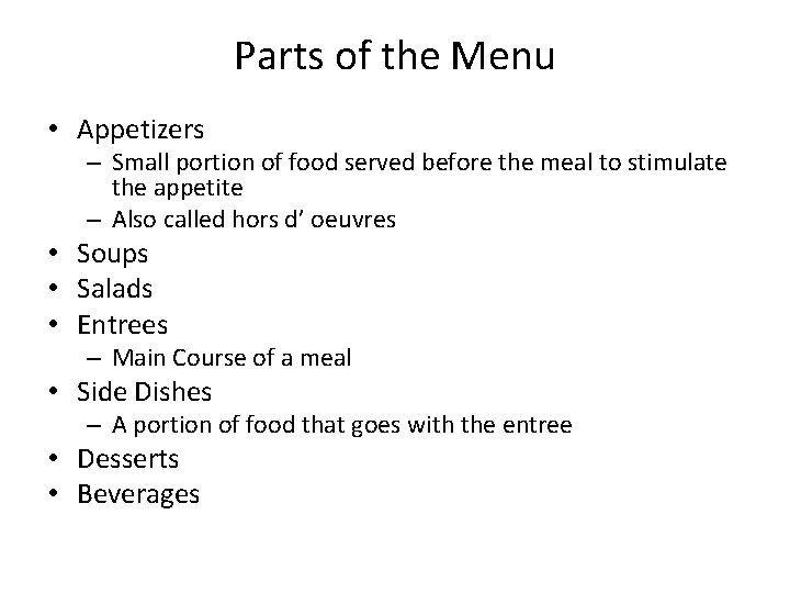 Parts of the Menu • Appetizers – Small portion of food served before the