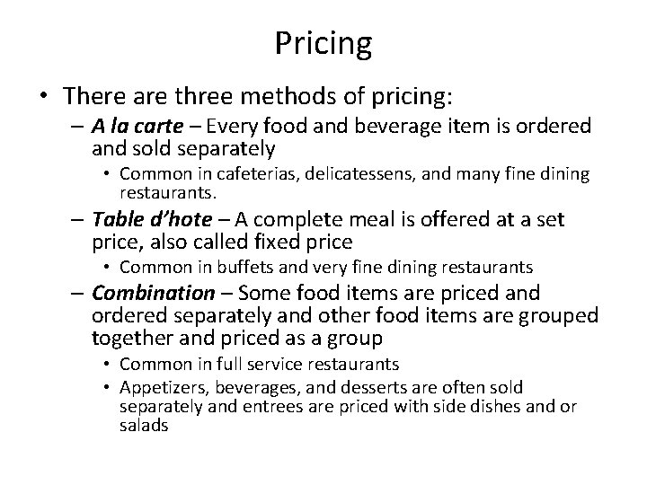 Pricing • There are three methods of pricing: – A la carte – Every