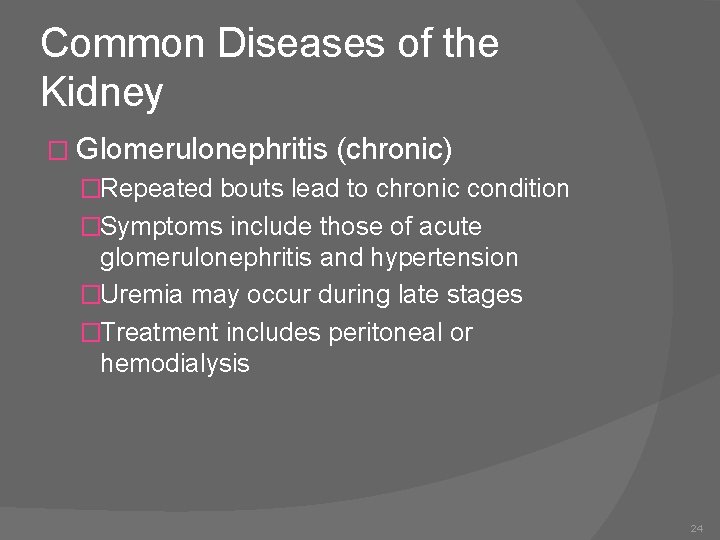 Common Diseases of the Kidney � Glomerulonephritis (chronic) �Repeated bouts lead to chronic condition