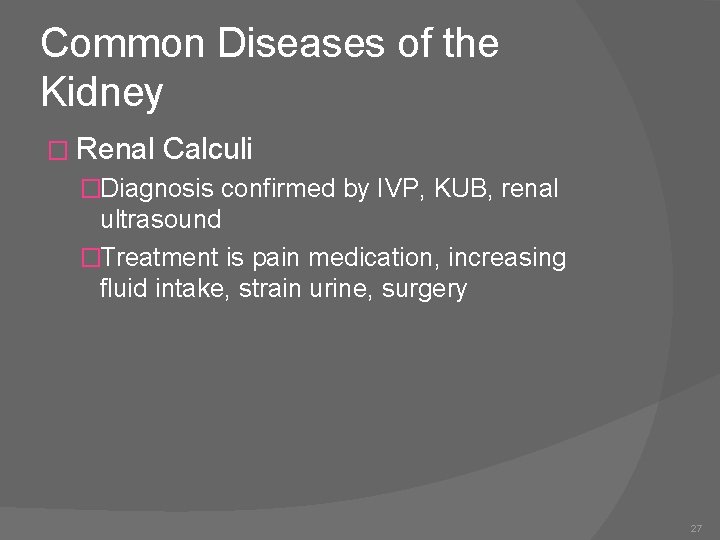 Common Diseases of the Kidney � Renal Calculi �Diagnosis confirmed by IVP, KUB, renal