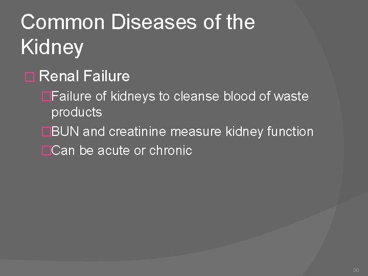 Common Diseases of the Kidney � Renal Failure �Failure of kidneys to cleanse blood