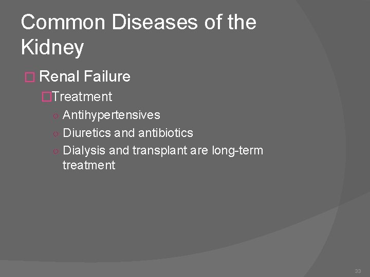 Common Diseases of the Kidney � Renal Failure �Treatment ○ Antihypertensives ○ Diuretics and