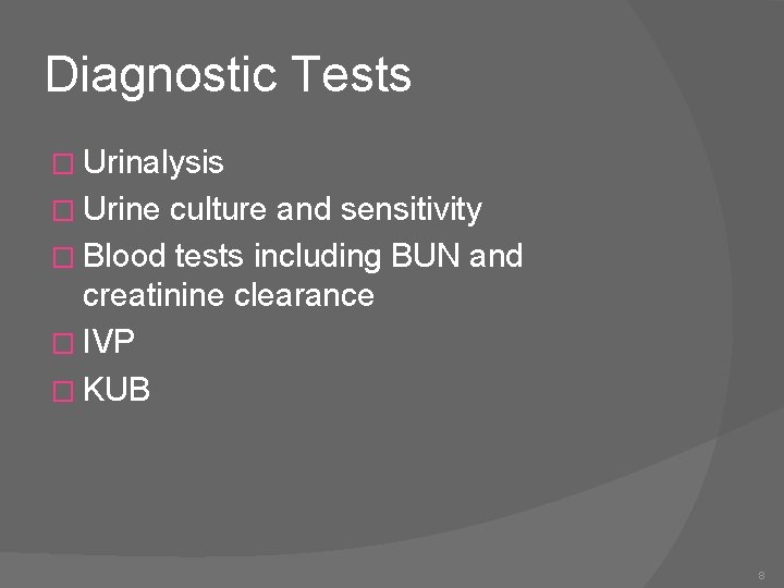 Diagnostic Tests � Urinalysis � Urine culture and sensitivity � Blood tests including BUN