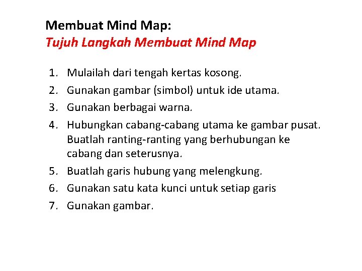 Membuat Mind Map: Tujuh Langkah Membuat Mind Map 1. 2. 3. 4. Mulailah dari