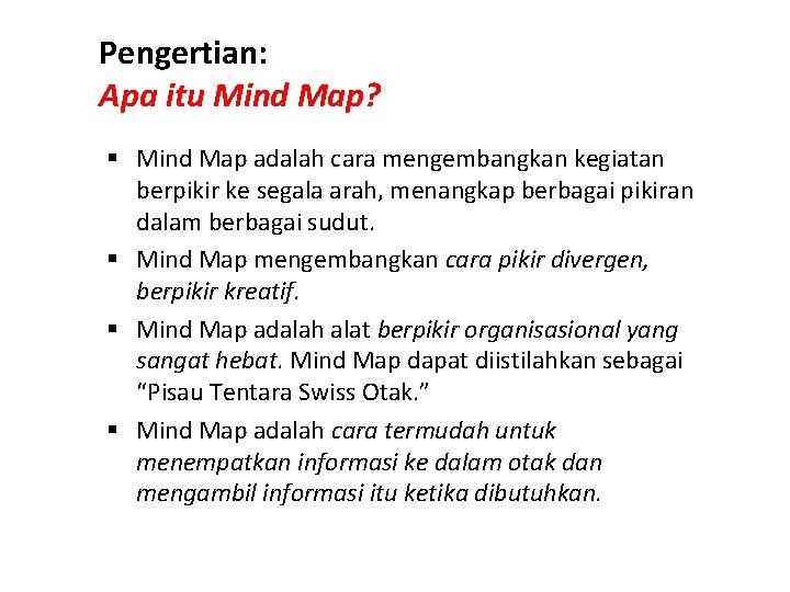 Pengertian: Apa itu Mind Map? § Mind Map adalah cara mengembangkan kegiatan berpikir ke