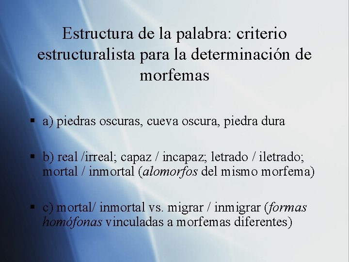 Estructura de la palabra: criterio estructuralista para la determinación de morfemas § a) piedras Estructura de la palabra: criterio estructuralista para la determinación de morfemas § a) piedras
