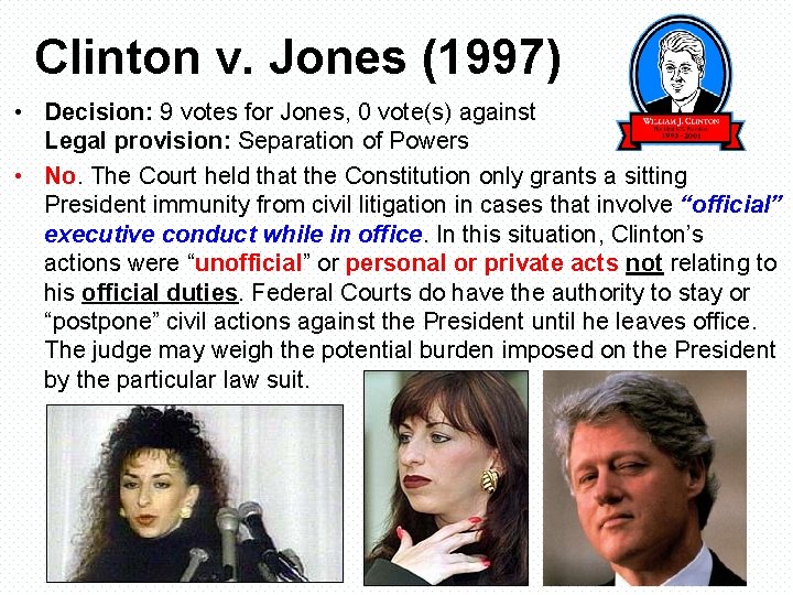 Clinton v. Jones (1997) • Decision: 9 votes for Jones, 0 vote(s) against Legal