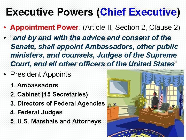 Executive Powers (Chief Executive) • Appointment Power: (Article II, Section 2, Clause 2) •