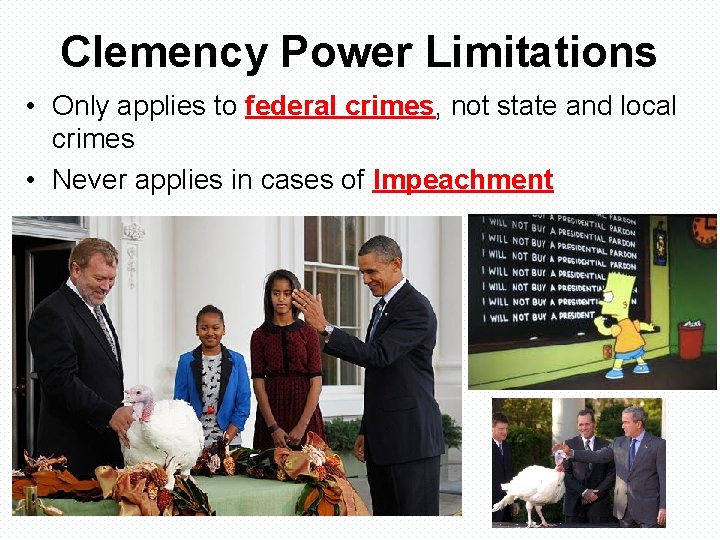 Clemency Power Limitations • Only applies to federal crimes, not state and local crimes