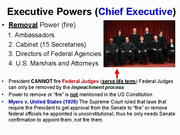 Executive Powers (Chief Executive) • Removal Power (fire) 1. Ambassadors 2. Cabinet (15 Secretaries)