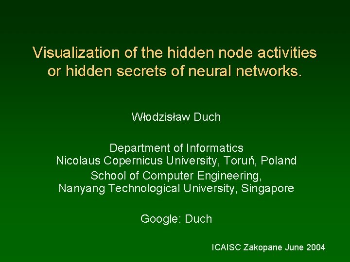 Visualization of the hidden node activities or hidden secrets of neural networks. Włodzisław Duch