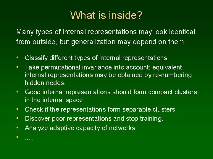 What is inside? Many types of internal representations may look identical from outside, but