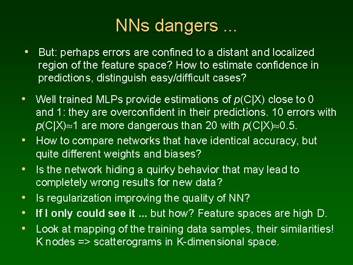 NNs dangers. . . • But: perhaps errors are confined to a distant and