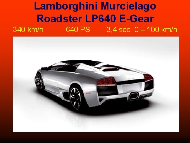 Lamborghini Murcielago Roadster LP 640 E-Gear 340 km/h 640 PS 3, 4 sec. 0