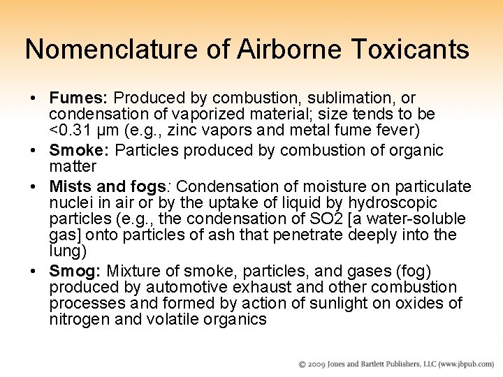 Nomenclature of Airborne Toxicants • Fumes: Produced by combustion, sublimation, or condensation of vaporized