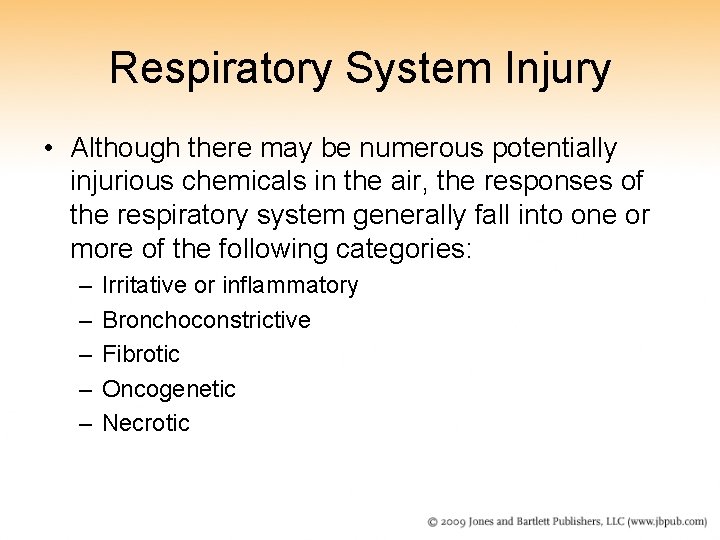 Respiratory System Injury • Although there may be numerous potentially injurious chemicals in the