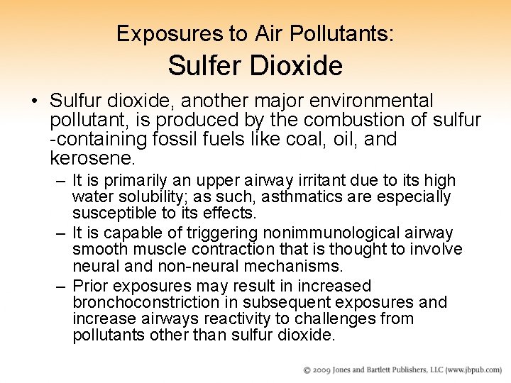 Exposures to Air Pollutants: Sulfer Dioxide • Sulfur dioxide, another major environmental pollutant, is