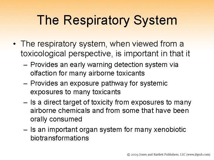 The Respiratory System • The respiratory system, when viewed from a toxicological perspective, is