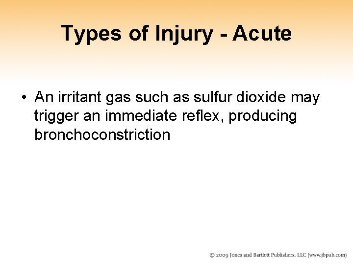 Types of Injury - Acute • An irritant gas such as sulfur dioxide may