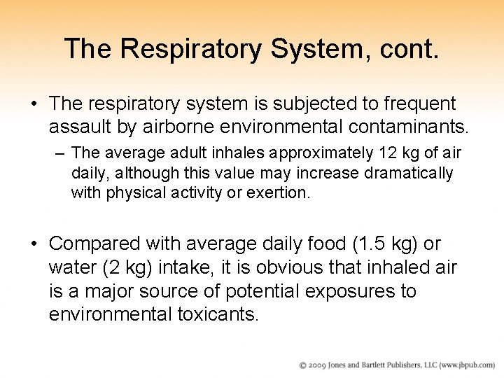 The Respiratory System, cont. • The respiratory system is subjected to frequent assault by