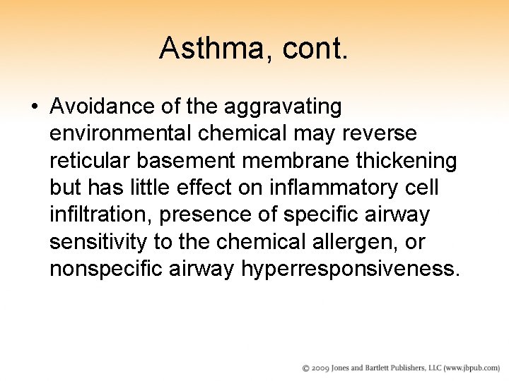 Asthma, cont. • Avoidance of the aggravating environmental chemical may reverse reticular basement membrane