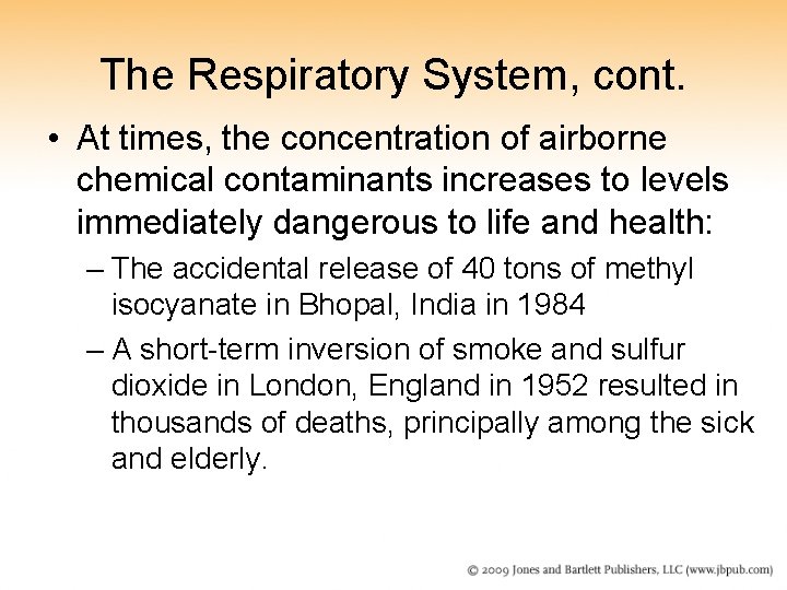 The Respiratory System, cont. • At times, the concentration of airborne chemical contaminants increases