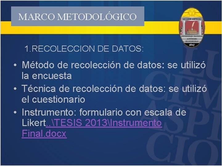 MARCO METODOLÓGICO 1. RECOLECCION DE DATOS: • Método de recolección de datos: se utilizó