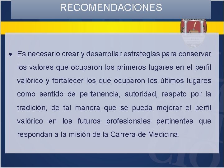 RECOMENDACIONES Es necesario crear y desarrollar estrategias para conservar los valores que ocuparon los